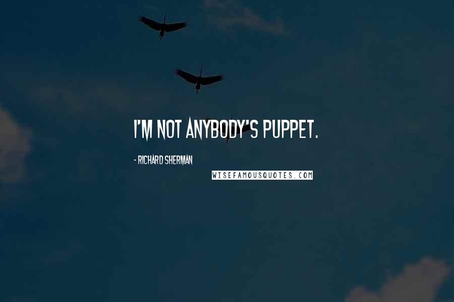 Richard Sherman quotes: I'm not anybody's puppet.