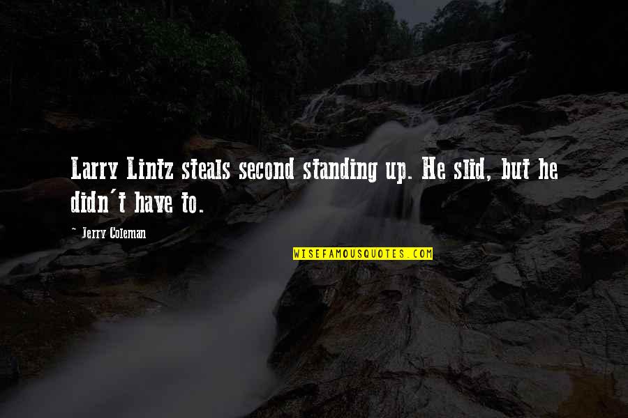 Richard Sherman Seahawks Quotes By Jerry Coleman: Larry Lintz steals second standing up. He slid,