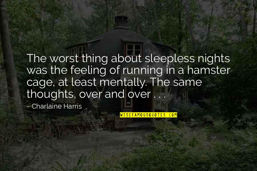 Richard Stengel Quotes By Charlaine Harris: The worst thing about sleepless nights was the