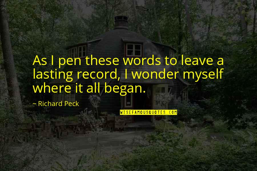 Richard The Second Quotes By Richard Peck: As I pen these words to leave a