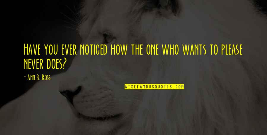 Richard Weaver Ideas Have Consequences Quotes By Ann B. Ross: Have you ever noticed how the one who