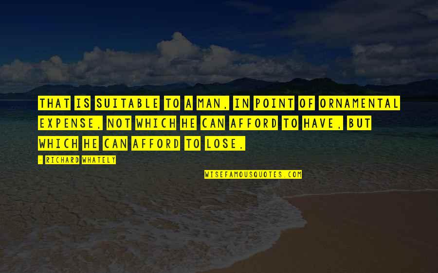 Richard Whately Quotes By Richard Whately: That is suitable to a man, in point Richard Whately Quotes By Richard Whately: That is suitable to a man, in point