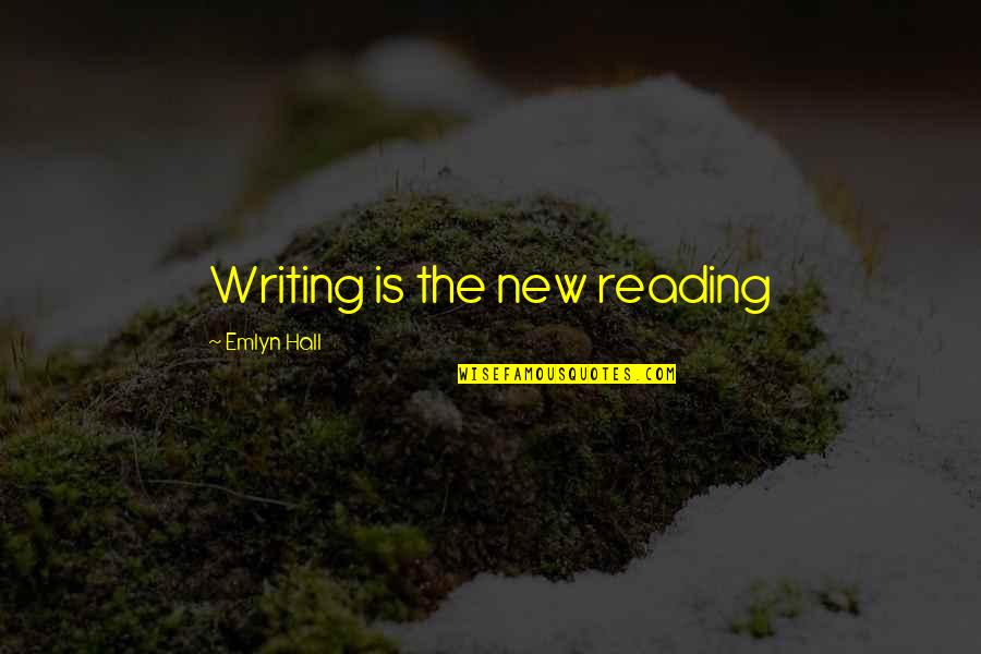 Richard Wilbur Quotes By Emlyn Hall: Writing is the new reading Richard Wilbur Quotes By Emlyn Hall: Writing is the new reading
