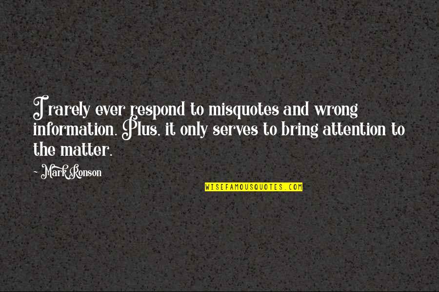 Richard Wilhelm Quotes By Mark Ronson: I rarely ever respond to misquotes and wrong