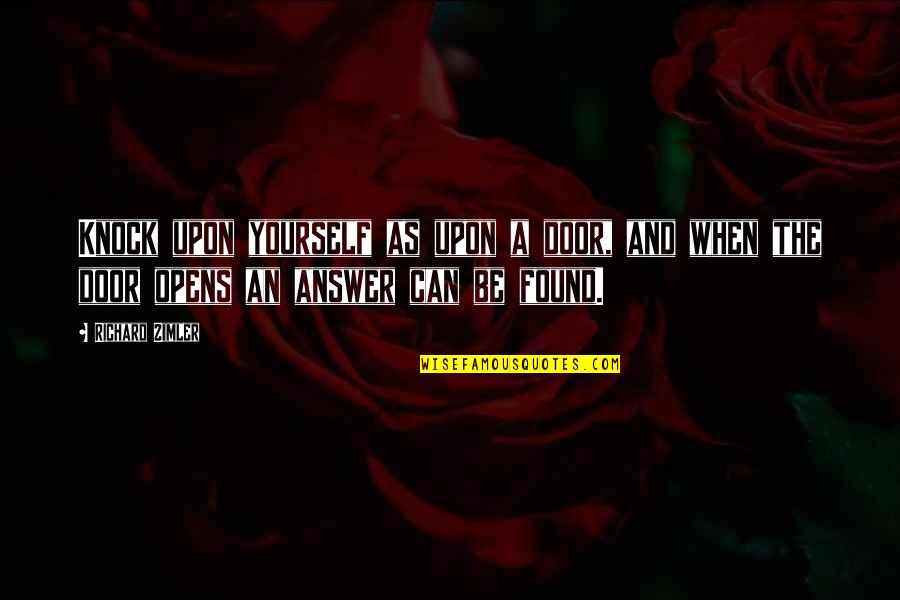 Richard Zimler Quotes By Richard Zimler: Knock upon yourself as upon a door, and