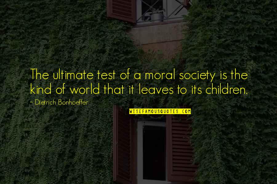 Richarda Hellner Quotes By Dietrich Bonhoeffer: The ultimate test of a moral society is