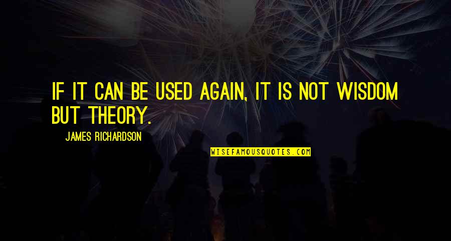 Richardson Quotes By James Richardson: If it can be used again, it is