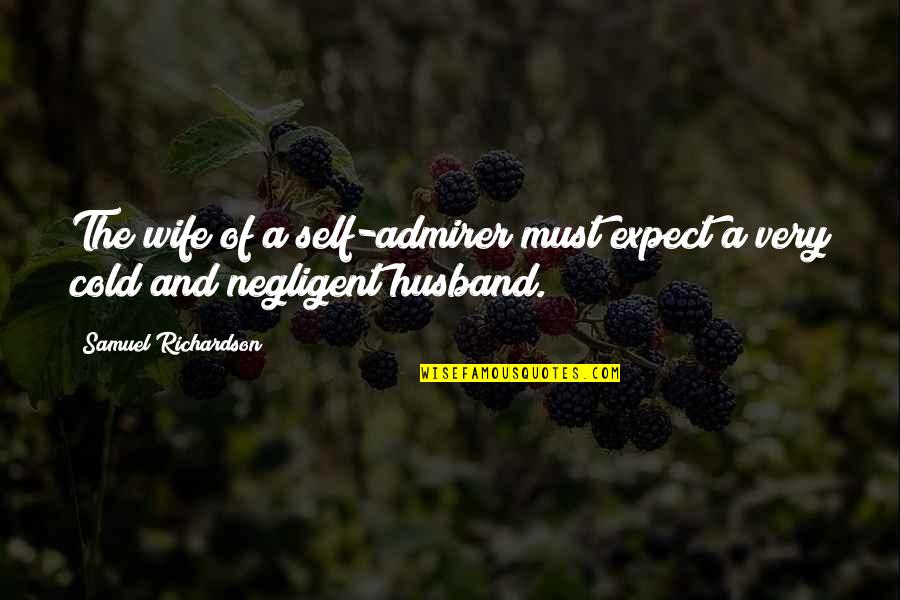Richardson Quotes By Samuel Richardson: The wife of a self-admirer must expect a