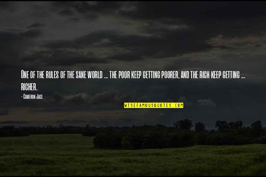 Richer Or Poorer Quotes By Cameron Jace: One of the rules of the sane world