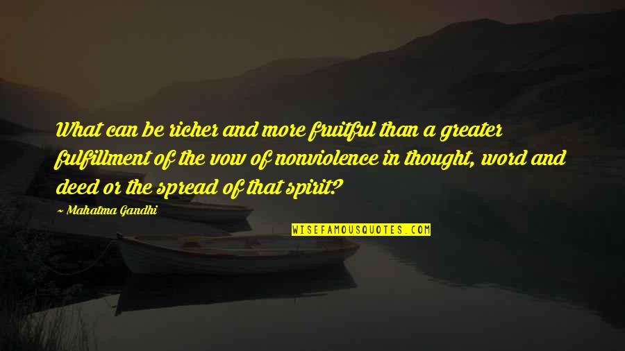 Richer Than Quotes By Mahatma Gandhi: What can be richer and more fruitful than
