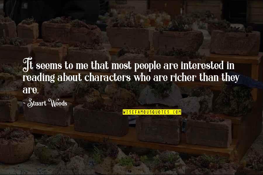 Richer Than Quotes By Stuart Woods: It seems to me that most people are