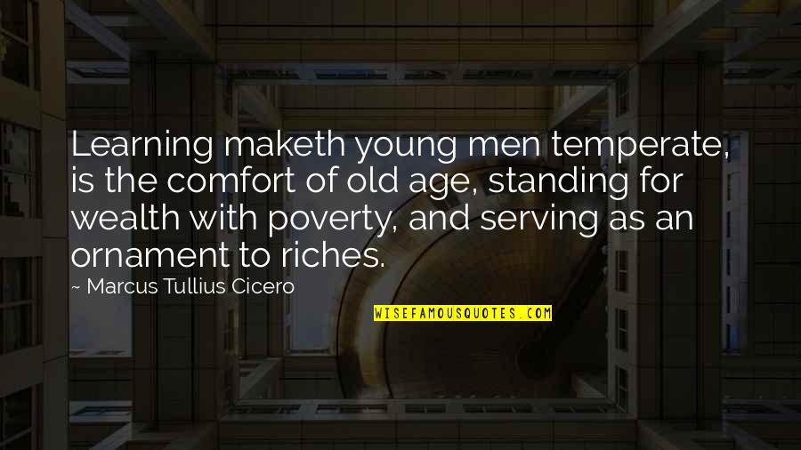 Riches And Wealth Quotes By Marcus Tullius Cicero: Learning maketh young men temperate, is the comfort