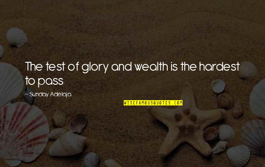 Riches And Wealth Quotes By Sunday Adelaja: The test of glory and wealth is the