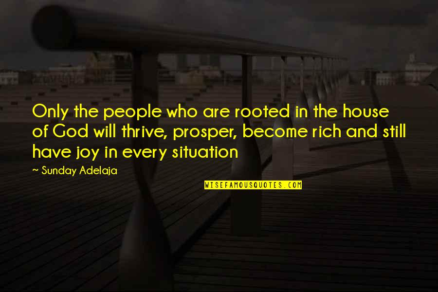 Riches And Wealth Quotes By Sunday Adelaja: Only the people who are rooted in the