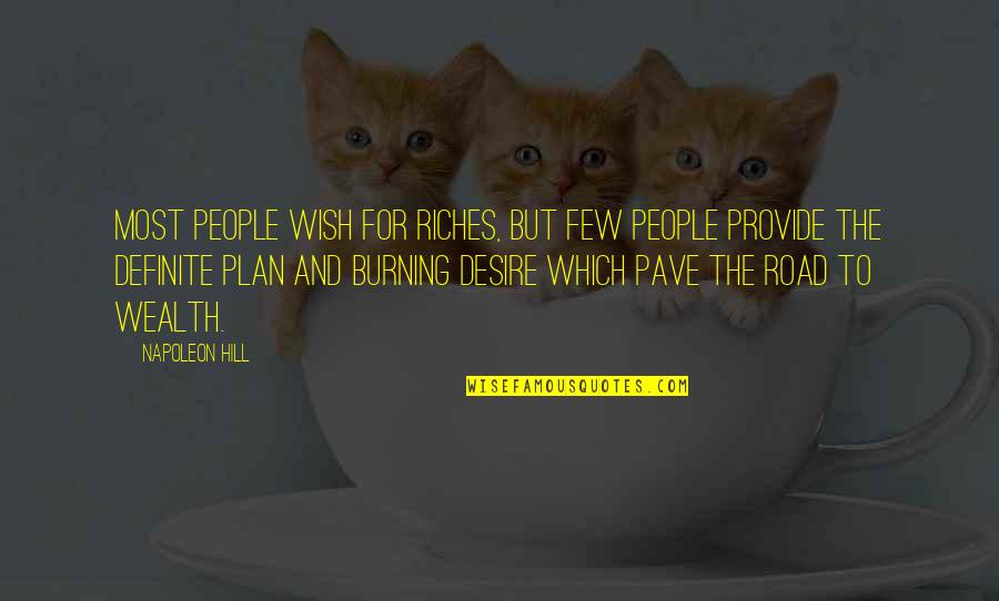Riches Wealth Quotes By Napoleon Hill: Most people wish for riches, but few people