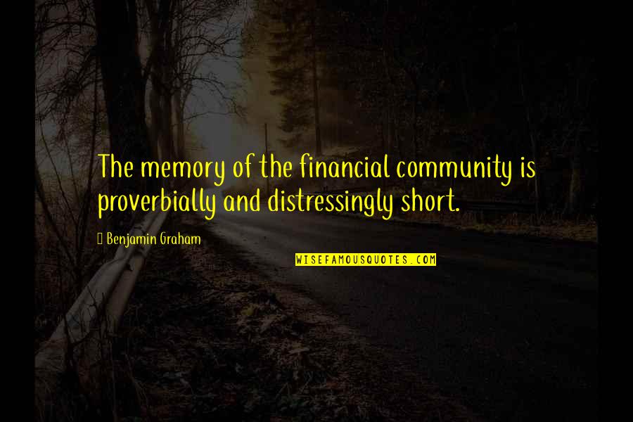 Richesse Quotes By Benjamin Graham: The memory of the financial community is proverbially