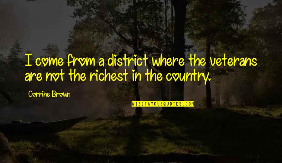 Richest Best Quotes By Corrine Brown: I come from a district where the veterans