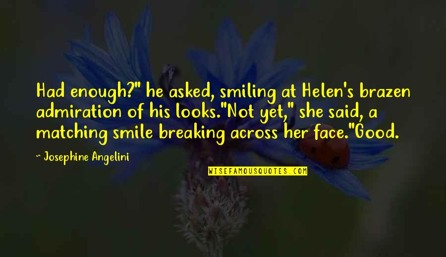 Richest Man In The Cemetery Quote Quotes By Josephine Angelini: Had enough?" he asked, smiling at Helen's brazen Richest Man In The Cemetery Quote Quotes By Josephine Angelini: Had enough?" he asked, smiling at Helen's brazen