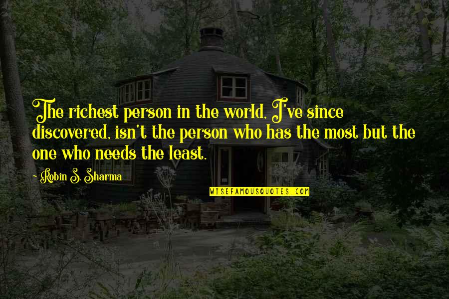 Richest Person In The World Quotes By Robin S. Sharma: The richest person in the world, I've since
