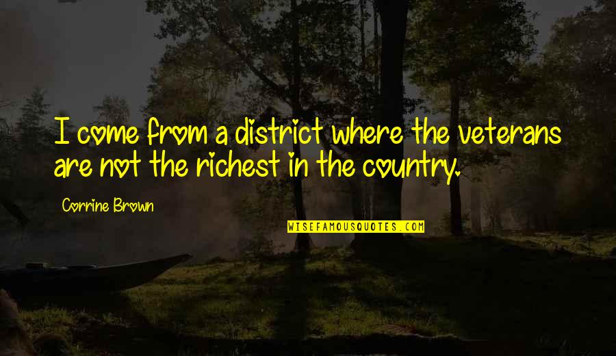 Richest Quotes By Corrine Brown: I come from a district where the veterans