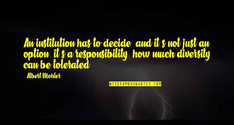 Richet Exames Quotes By Albert Mohler: An institution has to decide, and it's not