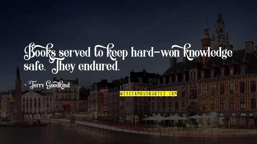 Richetti Logan Quotes By Terry Goodkind: Books served to keep hard-won knowledge safe. They