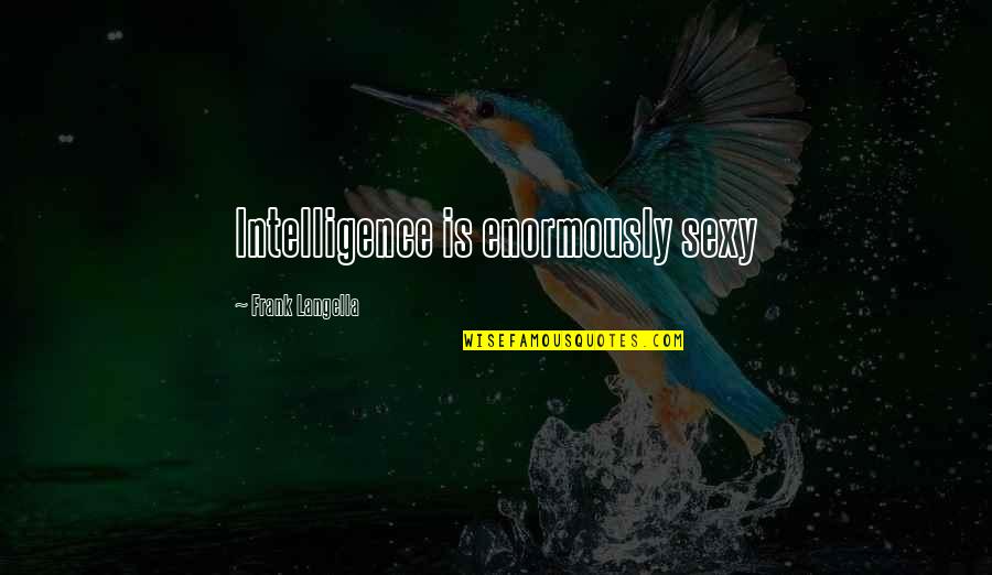 Richie Benaud Famous Commentary Quotes By Frank Langella: Intelligence is enormously sexy Richie Benaud Famous Commentary Quotes By Frank Langella: Intelligence is enormously sexy
