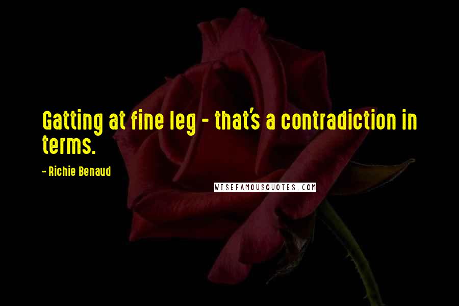 Richie Benaud quotes: Gatting at fine leg - that's a contradiction in terms.