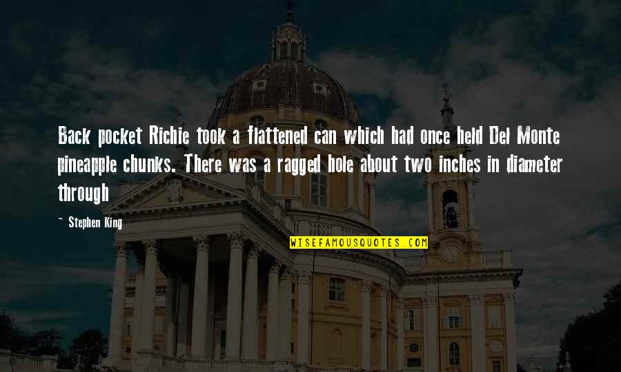 Richie It Quotes By Stephen King: Back pocket Richie took a flattened can which Richie It Quotes By Stephen King: Back pocket Richie took a flattened can which