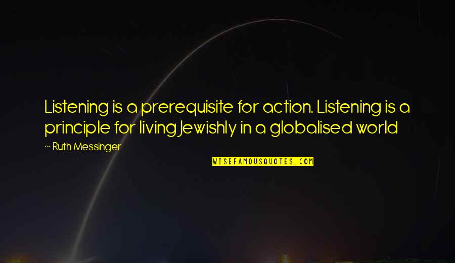 Richiedere Lo Quotes By Ruth Messinger: Listening is a prerequisite for action. Listening is