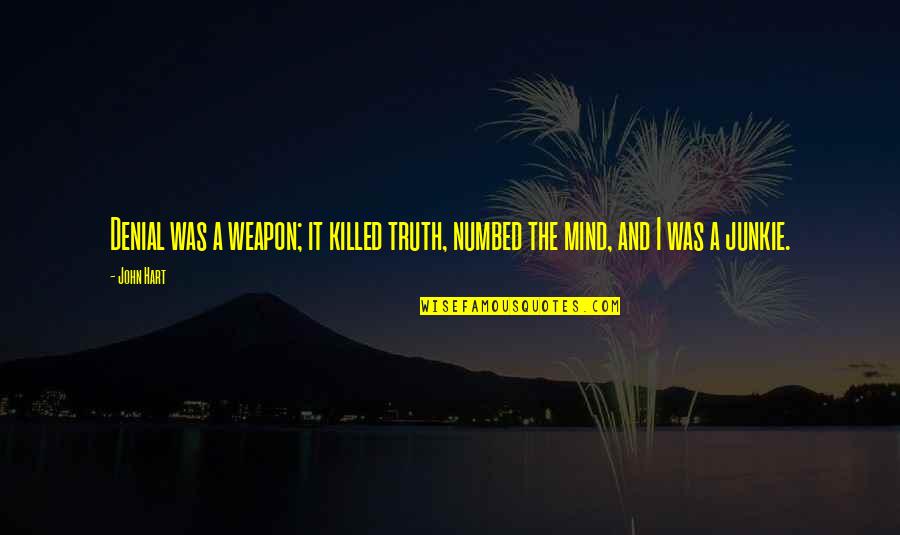 Richieste Particolari Quotes By John Hart: Denial was a weapon; it killed truth, numbed