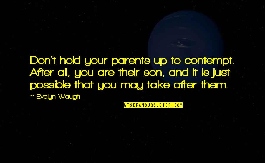 Richman Elementary Quotes By Evelyn Waugh: Don't hold your parents up to contempt. After
