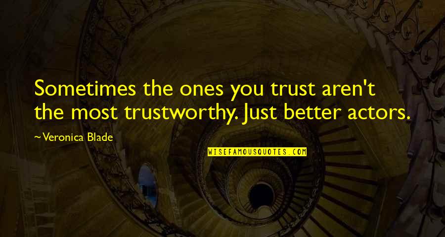 Richness In Friends Quotes By Veronica Blade: Sometimes the ones you trust aren't the most