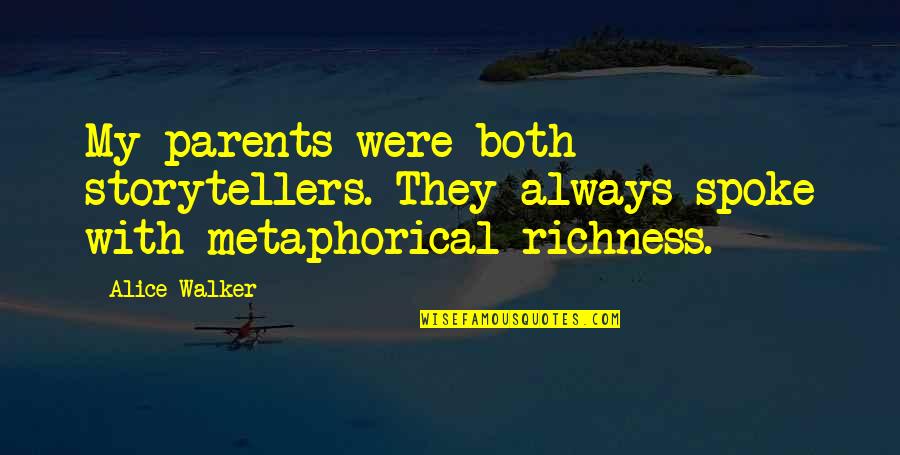 Richness Quotes By Alice Walker: My parents were both storytellers. They always spoke