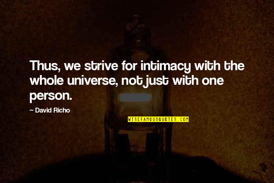Richo Quotes By David Richo: Thus, we strive for intimacy with the whole