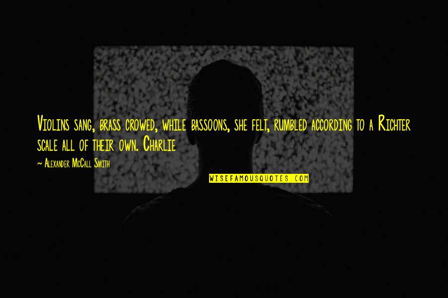 Richter Quotes By Alexander McCall Smith: Violins sang, brass crowed, while bassoons, she felt,