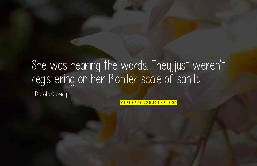 Richter Quotes By Dakota Cassidy: She was hearing the words. They just weren't
