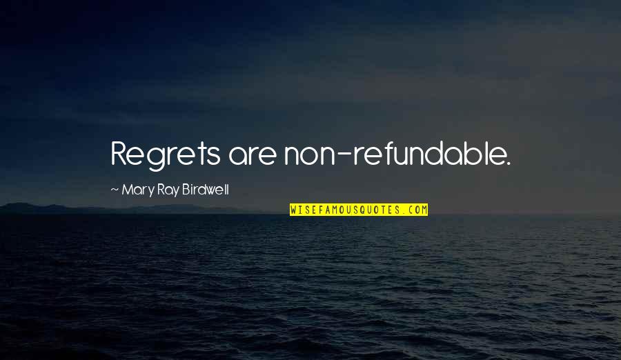 Richtersveld Quotes By Mary Ray Birdwell: Regrets are non-refundable.