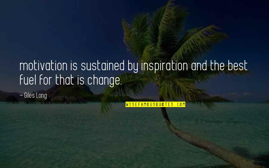 Richtertill Quotes By Giles Long: motivation is sustained by inspiration and the best