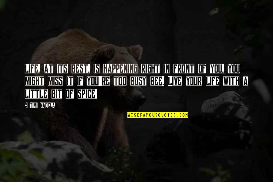 Richtig Gutes Quotes By Timi Nadela: Life, at its best, is happening right in Richtig Gutes Quotes By Timi Nadela: Life, at its best, is happening right in