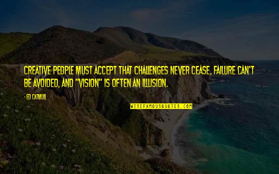 Richtiges Adressieren Quotes By Ed Catmull: Creative people must accept that challenges never cease, Richtiges Adressieren Quotes By Ed Catmull: Creative people must accept that challenges never cease,
