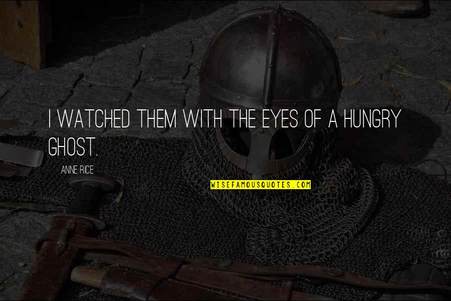 Richtiges Brustschwimmen Quotes By Anne Rice: I watched them with the eyes of a