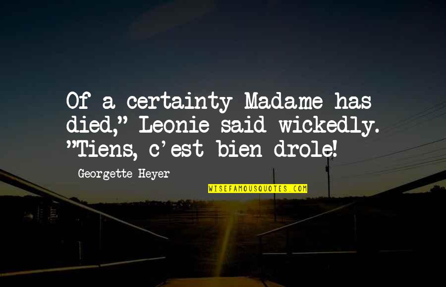 Richtlijnen Quotes By Georgette Heyer: Of a certainty Madame has died," Leonie said