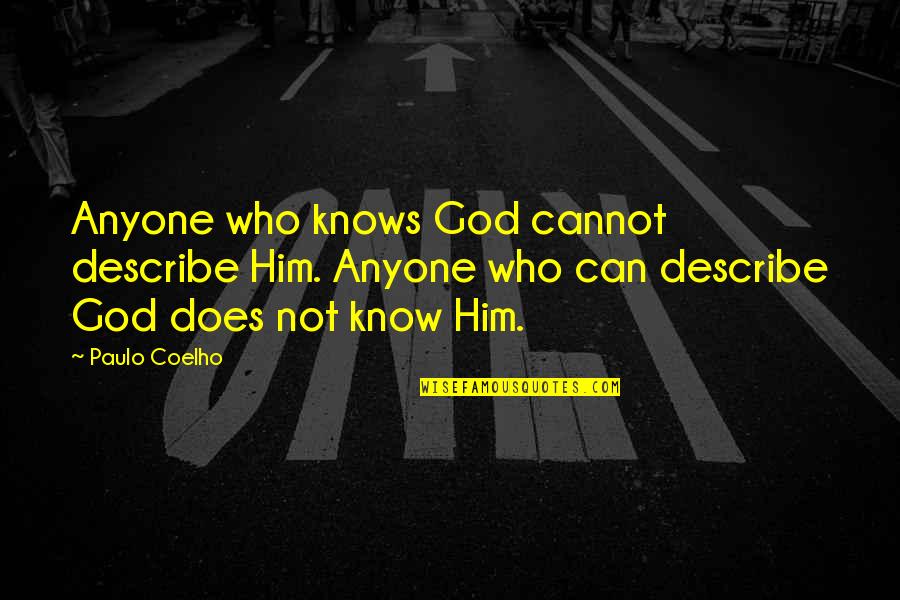 Richtlinien Englisch Quotes By Paulo Coelho: Anyone who knows God cannot describe Him. Anyone Richtlinien Englisch Quotes By Paulo Coelho: Anyone who knows God cannot describe Him. Anyone