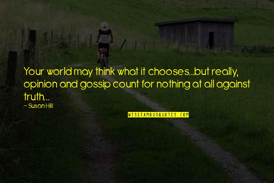 Richtofen Funny Quotes By Susan Hill: Your world may think what it chooses...but really,