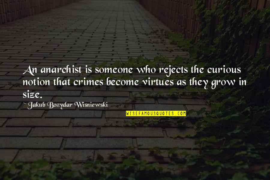 Richwine Elizabeth Quotes By Jakub Bozydar Wisniewski: An anarchist is someone who rejects the curious