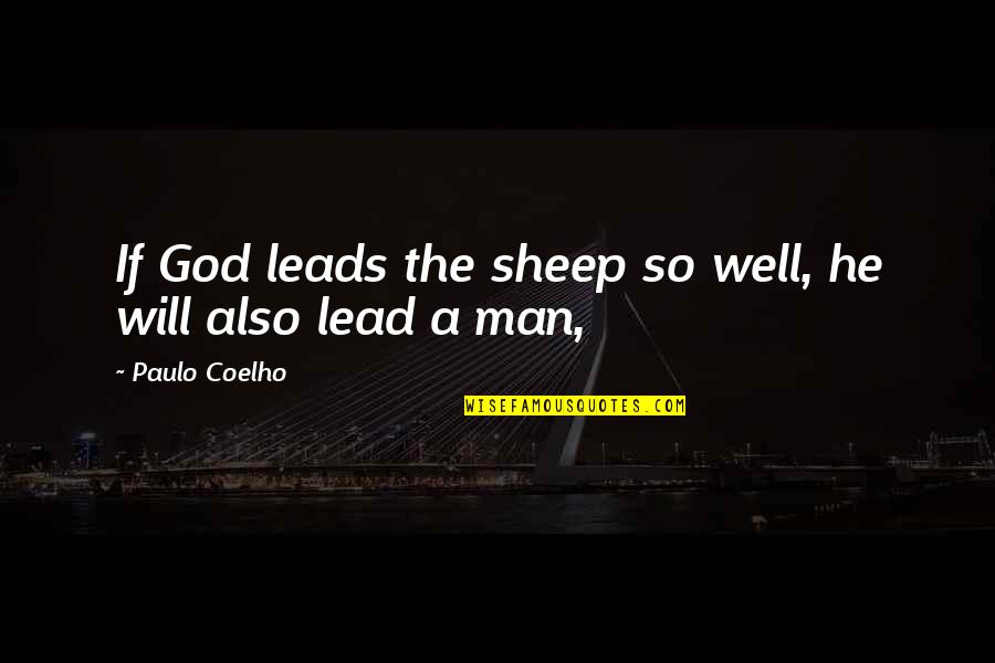 Richwinerva Quotes By Paulo Coelho: If God leads the sheep so well, he Richwinerva Quotes By Paulo Coelho: If God leads the sheep so well, he