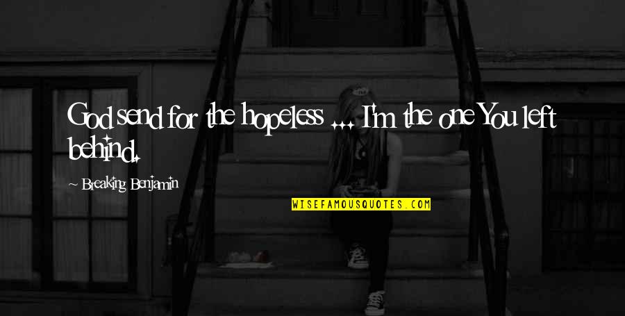 Riciklo Quotes By Breaking Benjamin: God send for the hopeless ... I'm the Riciklo Quotes By Breaking Benjamin: God send for the hopeless ... I'm the