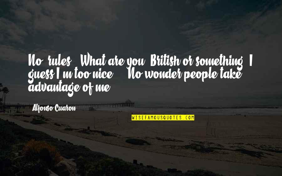 Ricing Quotes By Alfonso Cuaron: No 'rules.' What are you, British or something?