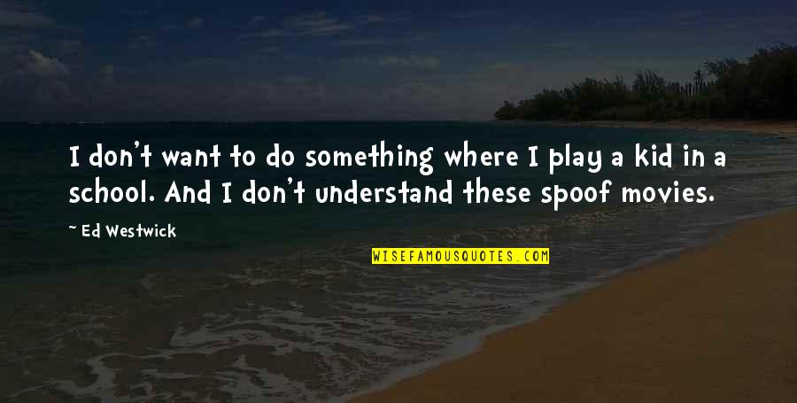 Rick Britain Quotes By Ed Westwick: I don't want to do something where I